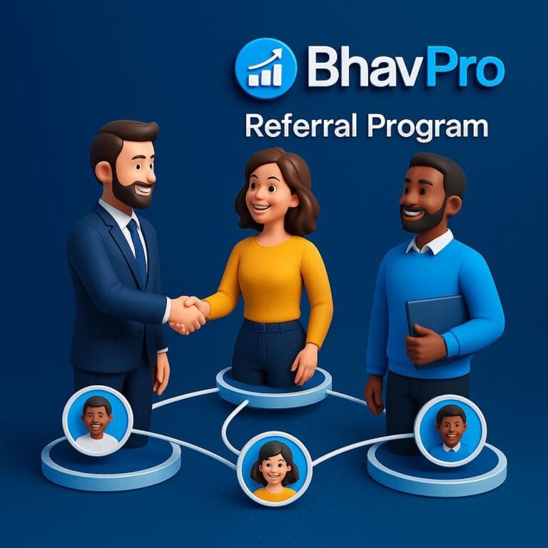 Refer clients to BhavPro and earn rewards through our straightforward and rewarding Referral Program.